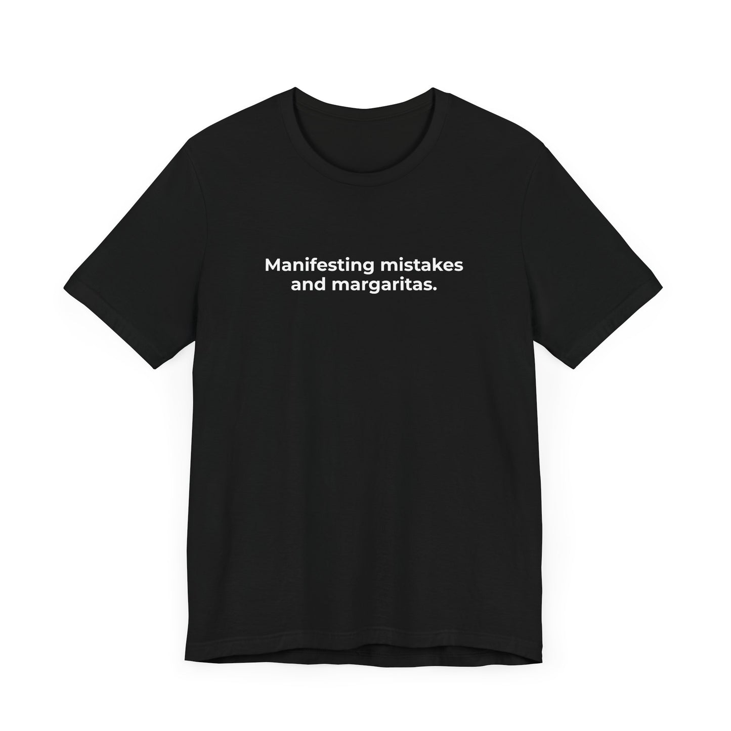 Manifesting Mistakes and Margaritas T-Shirt Tee | @rxcquotes