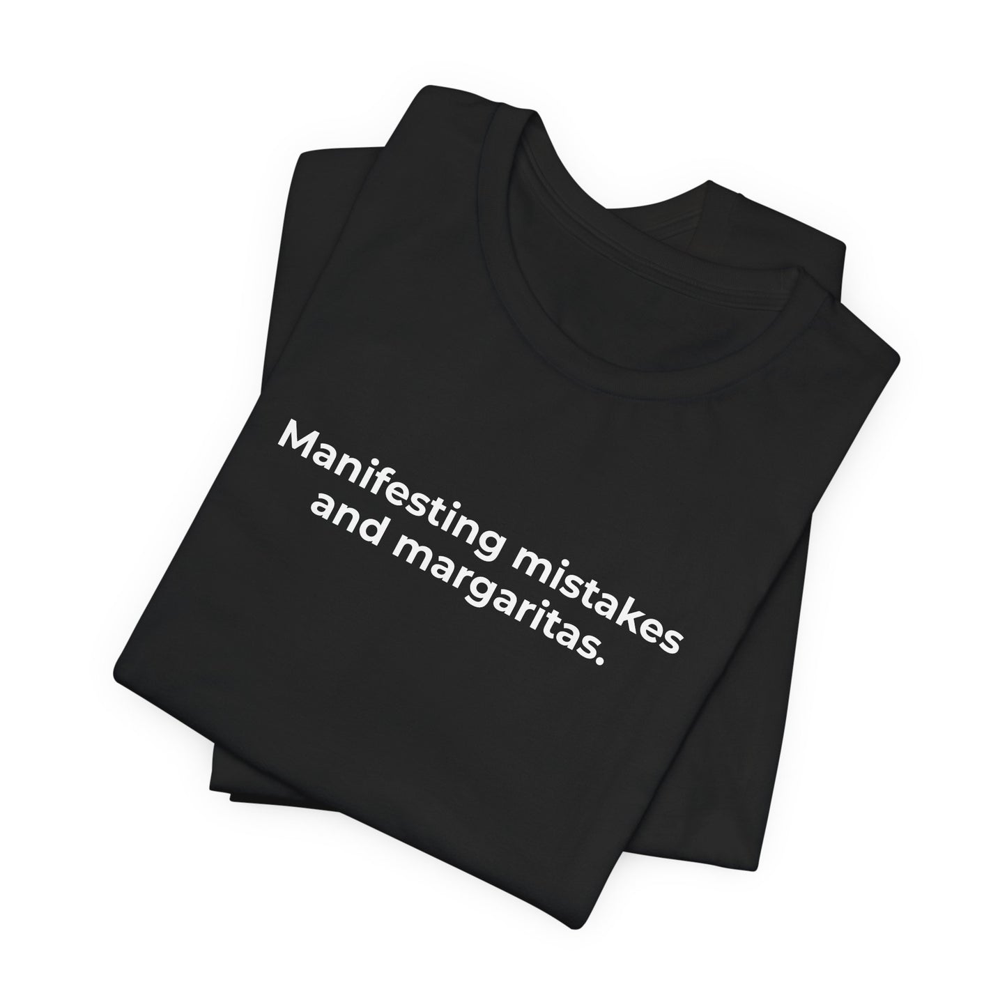 Manifesting Mistakes and Margaritas T-Shirt Tee | @rxcquotes