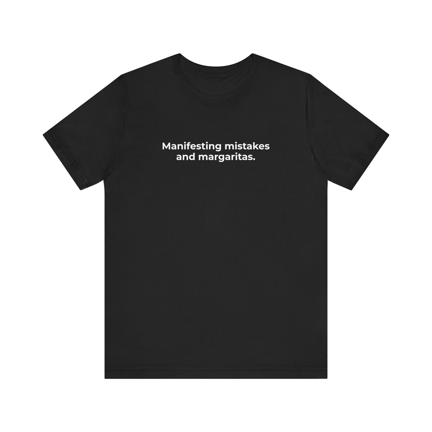 Manifesting Mistakes and Margaritas T-Shirt Tee | @rxcquotes