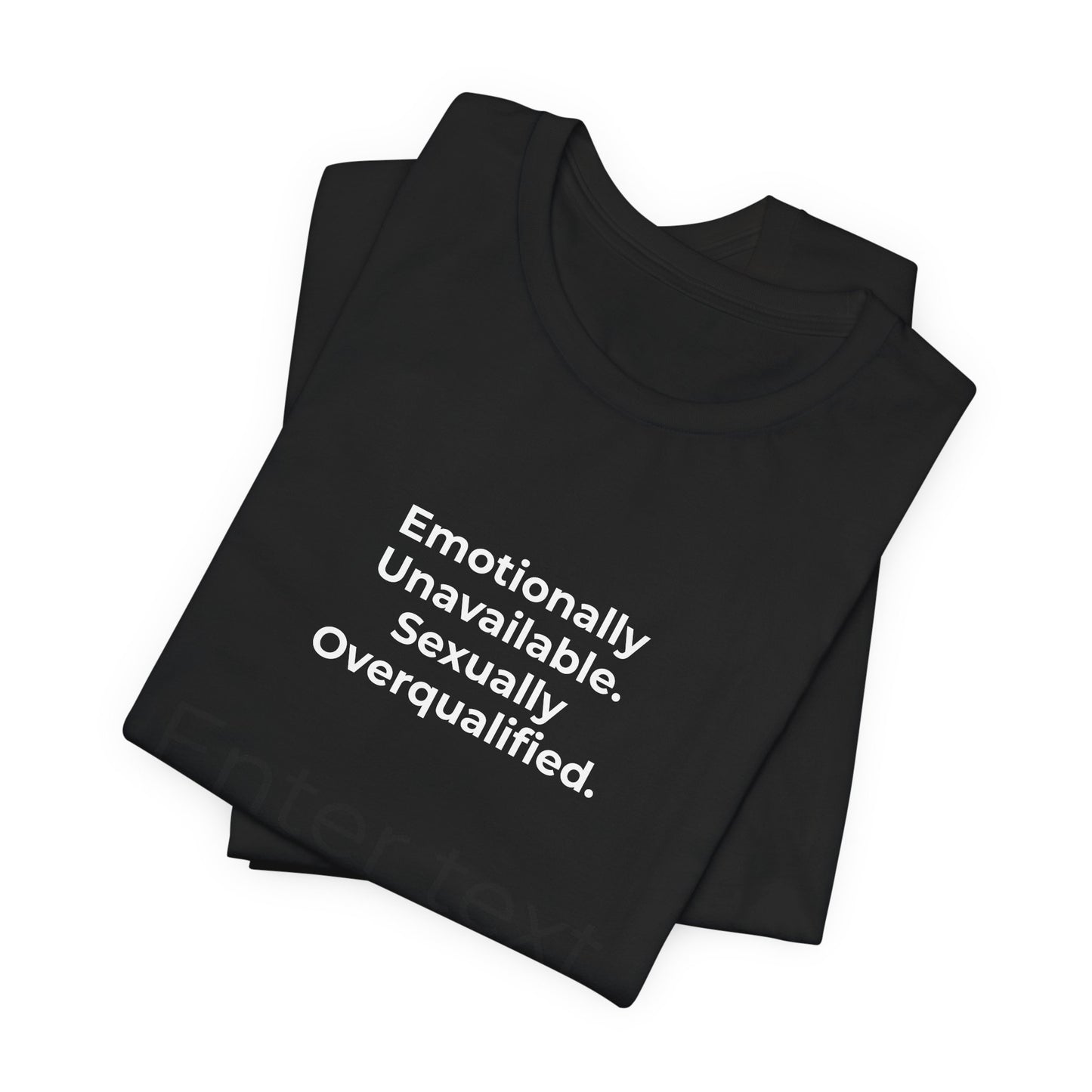 Emotionally Unavailable. Sexually Overqualified. T-Shirt Tees | @rxcquotes