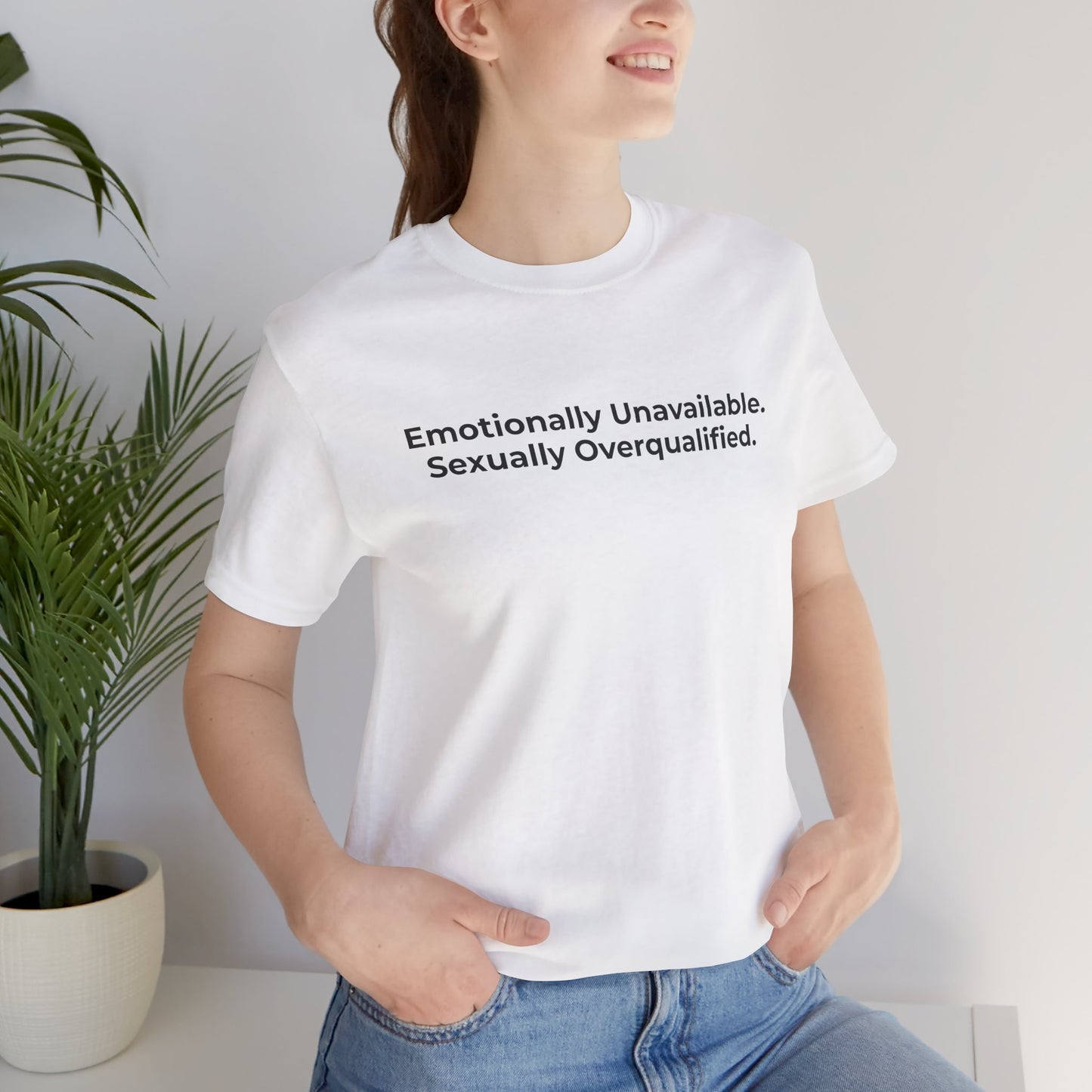 Emotionally Unavailable. Sexually Overqualified. T-Shirt Tees  | @rxcquotes
