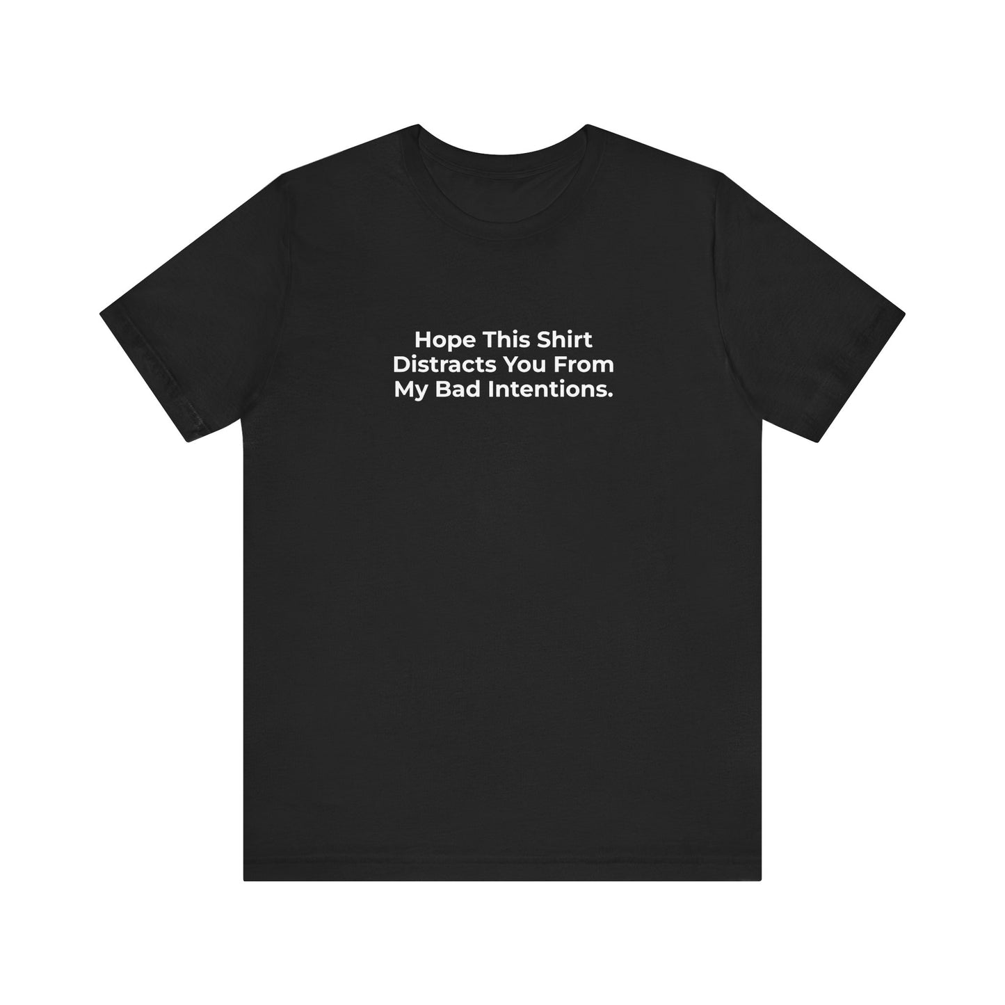 Distract You From My Bad Intentions T-Shirt Tees | @rxcquotes